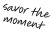savor-the-moment